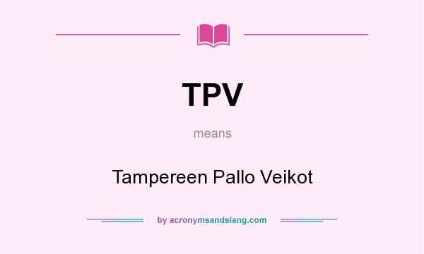 What does TPV mean? It stands for Tampereen Pallo Veikot