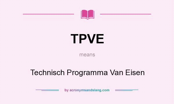 What does TPVE mean? It stands for Technisch Programma Van Eisen