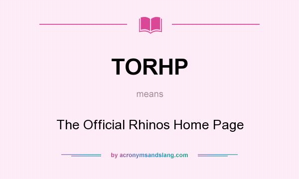 What does TORHP mean? It stands for The Official Rhinos Home Page