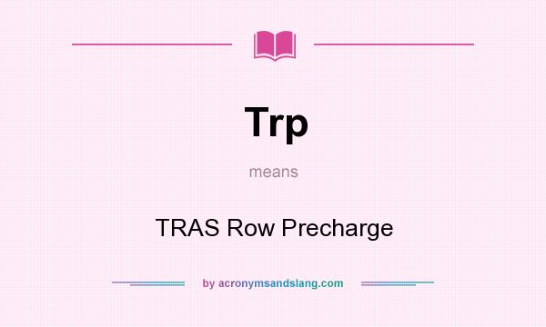 What does Trp mean? It stands for TRAS Row Precharge