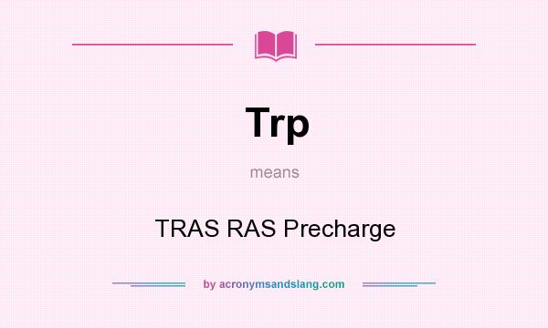 What does Trp mean? It stands for TRAS RAS Precharge