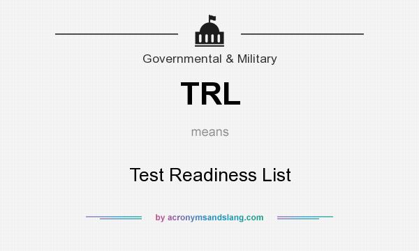 What does TRL mean? It stands for Test Readiness List
