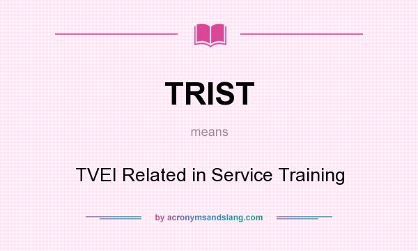 What does TRIST mean? It stands for TVEI Related in Service Training