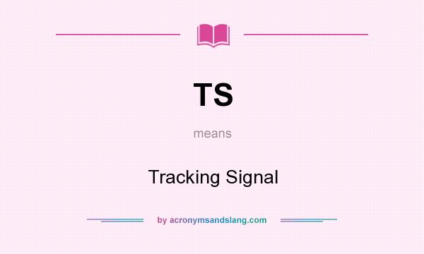 What does TS mean? It stands for Tracking Signal