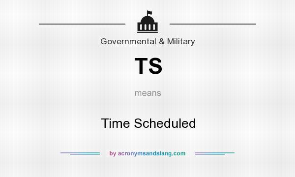 What does TS mean? It stands for Time Scheduled