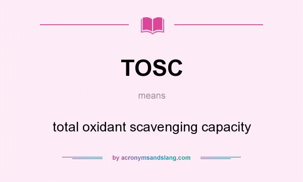 What does TOSC mean? It stands for total oxidant scavenging capacity