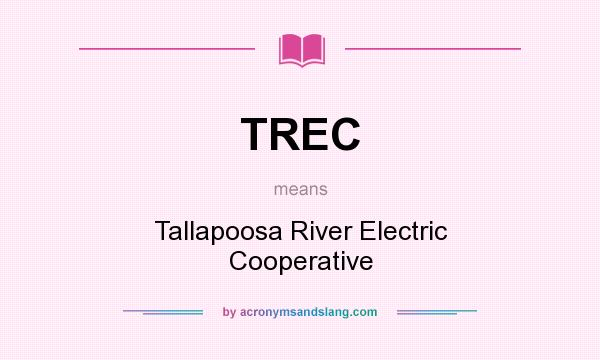 What does TREC mean? It stands for Tallapoosa River Electric Cooperative