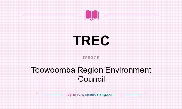 What does TREC mean? It stands for Toowoomba Region Environment Council