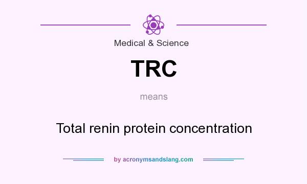 What does TRC mean? It stands for Total renin protein concentration