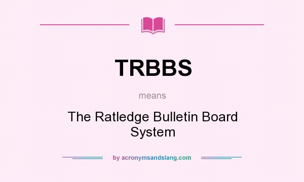 What does TRBBS mean? It stands for The Ratledge Bulletin Board System