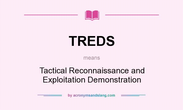 What does TREDS mean? It stands for Tactical Reconnaissance and Exploitation Demonstration