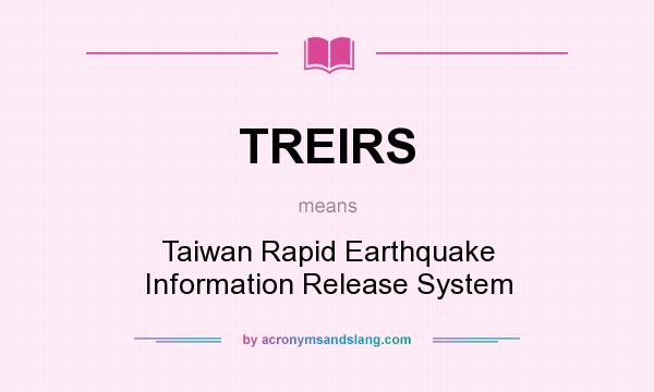 What does TREIRS mean? It stands for Taiwan Rapid Earthquake Information Release System