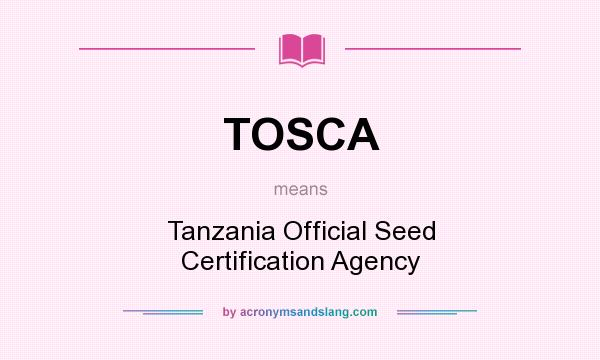 What does TOSCA mean? It stands for Tanzania Official Seed Certification Agency