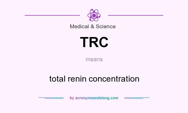 What does TRC mean? It stands for total renin concentration
