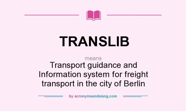 What does TRANSLIB mean? It stands for Transport guidance and Information system for freight transport in the city of Berlin