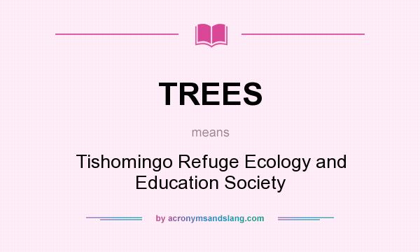 What does TREES mean? It stands for Tishomingo Refuge Ecology and Education Society