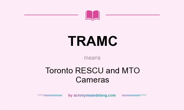 What does TRAMC mean? It stands for Toronto RESCU and MTO Cameras