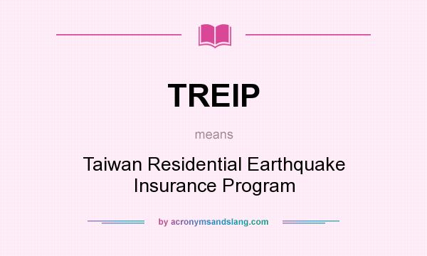 What does TREIP mean? It stands for Taiwan Residential Earthquake Insurance Program