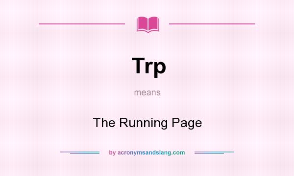 What does Trp mean? It stands for The Running Page