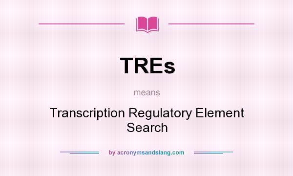 What does TREs mean? It stands for Transcription Regulatory Element Search