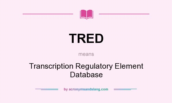 What does TRED mean? It stands for Transcription Regulatory Element Database