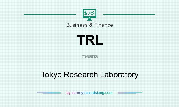 What does TRL mean? It stands for Tokyo Research Laboratory