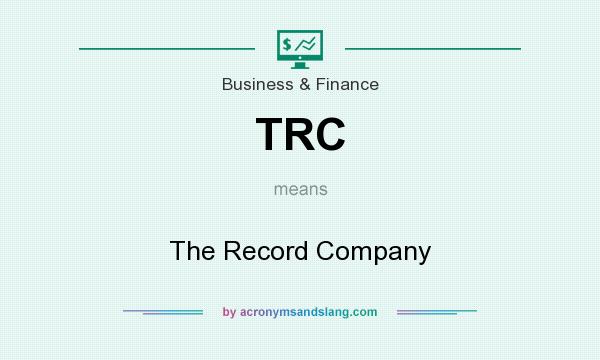 What does TRC mean? It stands for The Record Company
