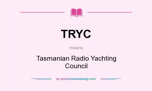 What does TRYC mean? It stands for Tasmanian Radio Yachting Council