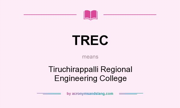 What does TREC mean? It stands for Tiruchirappalli Regional Engineering College