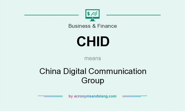 What does CHID mean? It stands for China Digital Communication Group