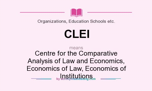 What does CLEI mean? It stands for Centre for the Comparative Analysis of Law and Economics, Economics of Law, Economics of Institutions