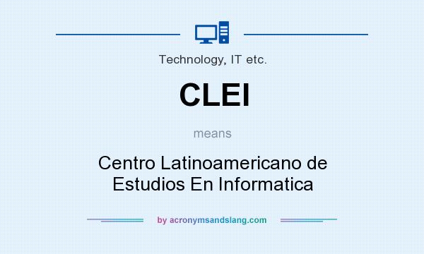 What does CLEI mean? It stands for Centro Latinoamericano de Estudios En Informatica