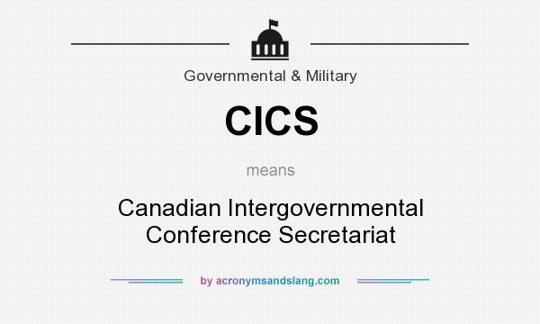 What does CICS mean? It stands for Canadian Intergovernmental Conference Secretariat