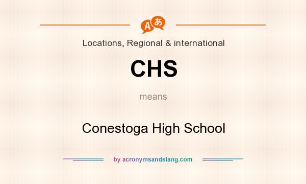 What does CHS mean? It stands for Conestoga High School