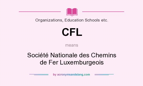 What does CFL mean? It stands for Société Nationale des Chemins de Fer Luxemburgeois