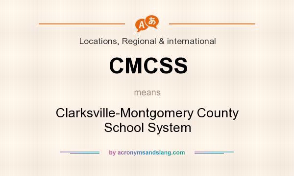 What does CMCSS mean? It stands for Clarksville-Montgomery County School System