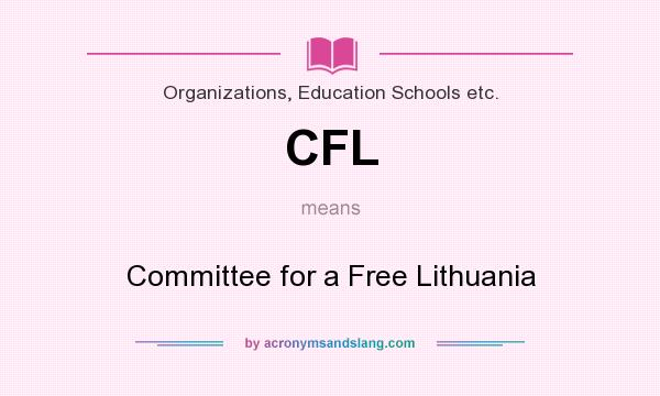 What does CFL mean? It stands for Committee for a Free Lithuania