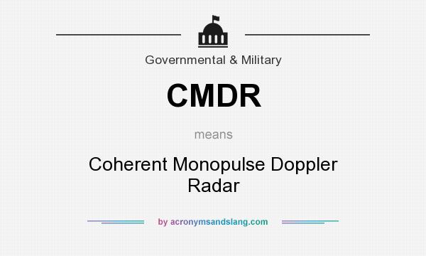 What does CMDR mean? It stands for Coherent Monopulse Doppler Radar