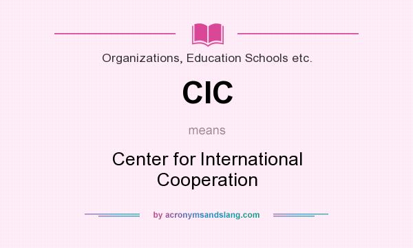 What does CIC mean? It stands for Center for International Cooperation