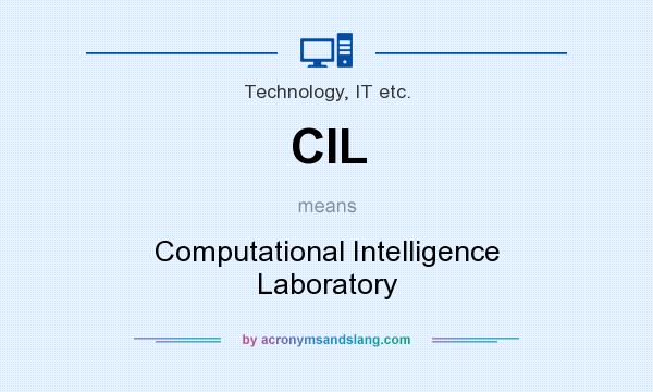 What does CIL mean? It stands for Computational Intelligence Laboratory