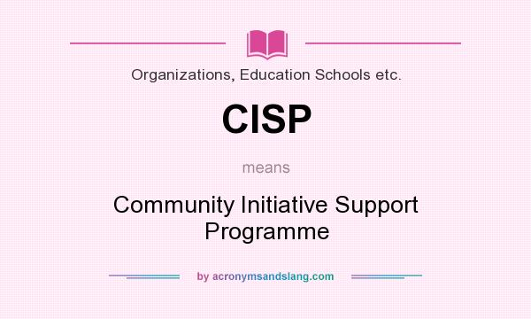 What does CISP mean? It stands for Community Initiative Support Programme