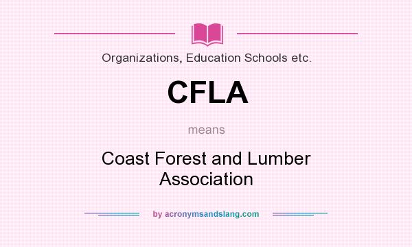 What does CFLA mean? It stands for Coast Forest and Lumber Association