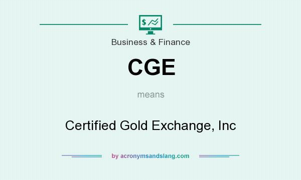 What does CGE mean? It stands for Certified Gold Exchange, Inc