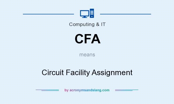 What does CFA mean? It stands for Circuit Facility Assignment
