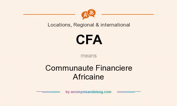 What does CFA mean? It stands for Communaute Financiere Africaine