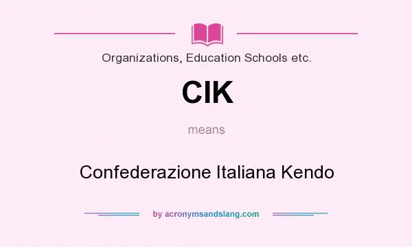 What does CIK mean? It stands for Confederazione Italiana Kendo