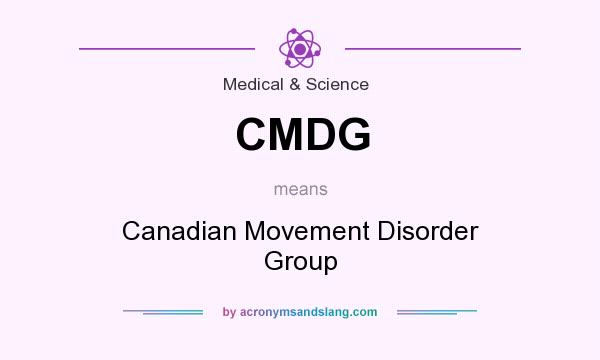 What does CMDG mean? It stands for Canadian Movement Disorder Group
