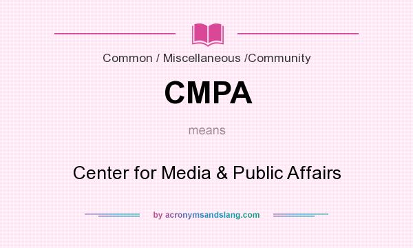 What does CMPA mean? It stands for Center for Media & Public Affairs