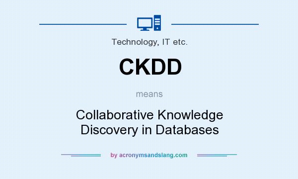 What does CKDD mean? It stands for Collaborative Knowledge Discovery in Databases