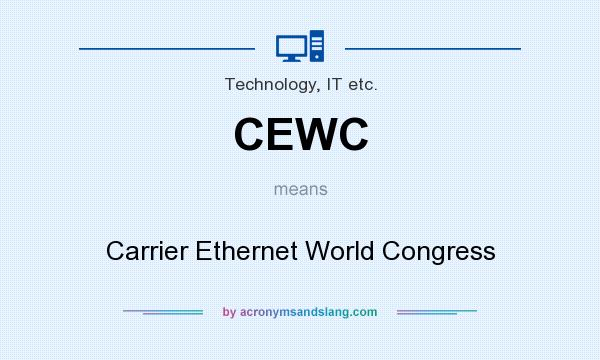 What does CEWC mean? It stands for Carrier Ethernet World Congress